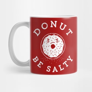 Donut Be Salty - Funny Donut Pun Mug